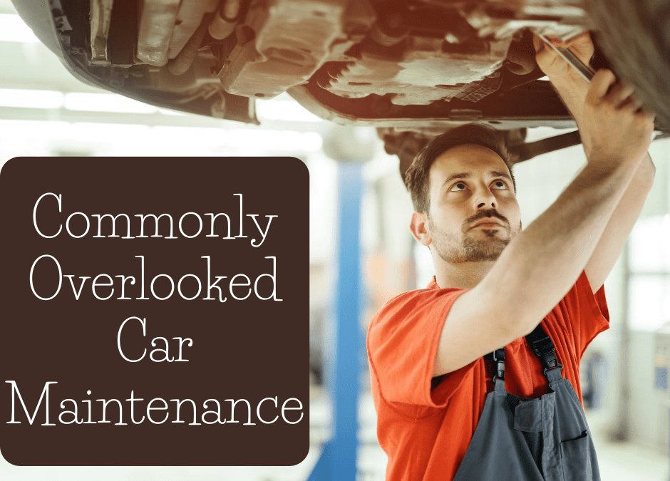 4 Commonly Overlooked Car Maintenance Items