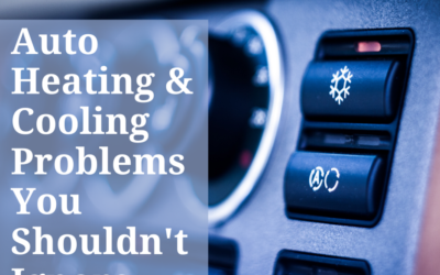 Auto Heating and Cooling System Problems You Shouldn’t Ignore