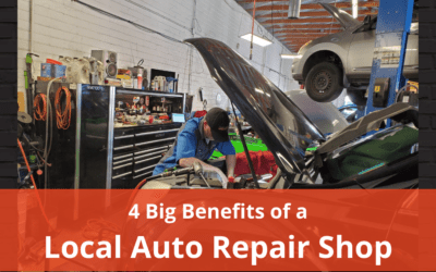 4 Big Benefits of a Local Auto Repair Shop