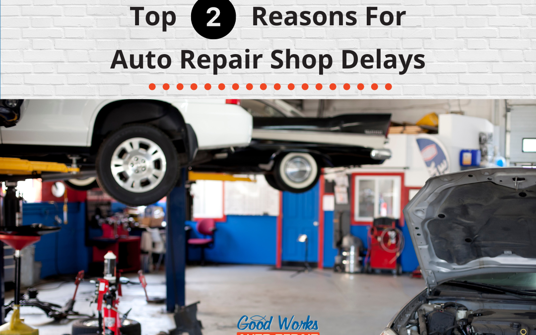 Top 2 Reasons For Auto Repair Shop Delays